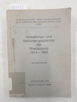 Verwaltungs- und Behördengeschichte der Rheinprovinz 1914-1945 :