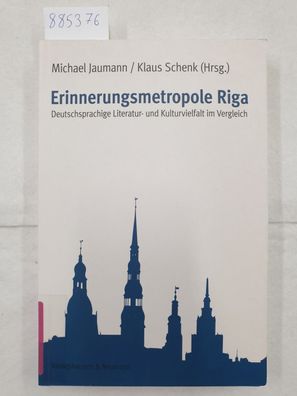 Erinnerungsmetropole Riga - Deutschsprachige Literatur- und Kulturvielfalt im Verglei