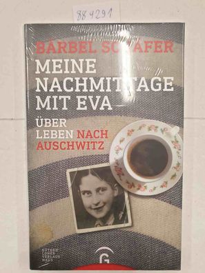 Meine Nachmittage mit Eva - Über Leben nach Auschwitz :