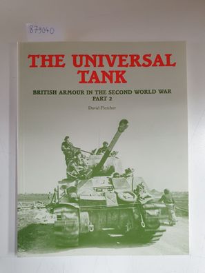 The Universal Tank : British Armour in the Second World War Part 2 :