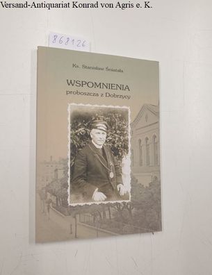 Sniatala, Ks. Stanislaw: Wspomnienia proboszcza z Dobrzycy