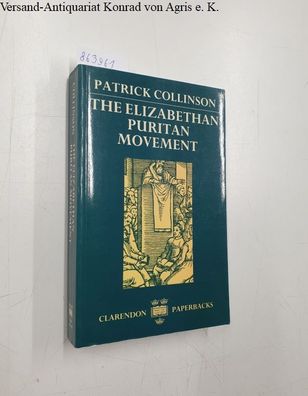 Collinson, Patrick: The Elizabethan Puritan Movement :