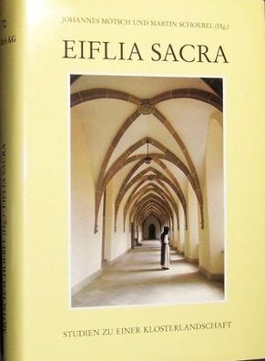 Mötsch, Johannes und Martin Schoebel: Eiflia Sacra: Studien zu einer Klosterlandschaf