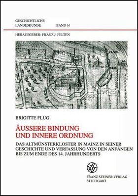 Flug, Brigitte: Äussere Bindung und innere Ordnung : das Altmünsterkloster in Mainz i