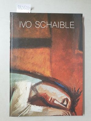 Ivo Schaible : der Künstler und sein Werk :