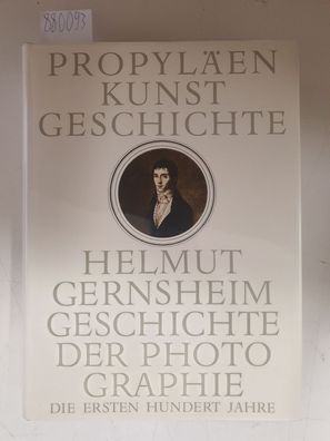 Propyläen Kunstgeschichte : Sonderband III : Geschichte der Photographie : Die ersten