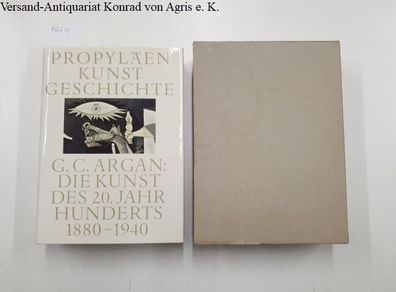 Argan, Giulio Carlo: Propyläen Kunstgeschichte Band 12: Die Kunst des 20. Jahrhundert