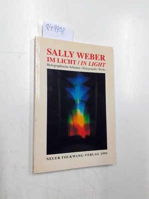 Fehr, Michael, Michael Fehr und J Wilette: Sally Weber: Im Licht: Holographische Arbe
