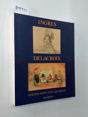 Ingres, Jean-Auguste-Dominique, Eugene Delacroix und Ernst Goldschmidt: Ingres und De