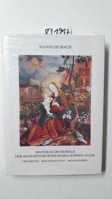 Hubach, Hanns: Matthias Grünewald. Der Aschaffenburger Maria-Schnee-Altar: Geschichte