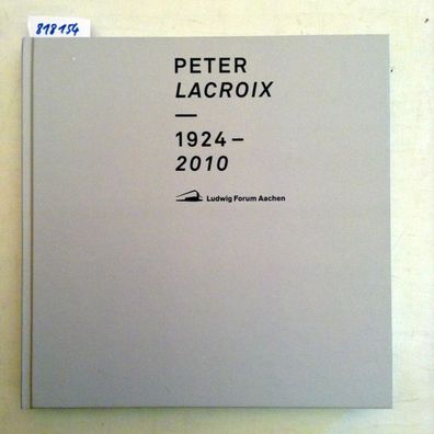 Petzold, Andreas und Forum für Internationale Kunst Aachen Ludwig: Peter Lacroix: 192