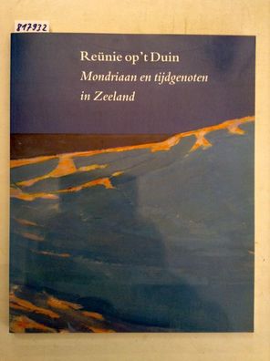 Spaander, INEKE und Paul van der Velde: Reünie op 't Duin: Mondriaan en tijdgenoten i