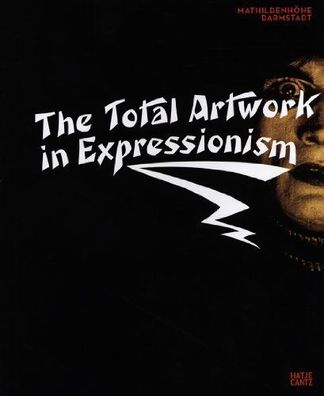 Beil, Ralf, Claudia Dillmann and Thomas Anz: The Total Artwork Expressionism: Art, Fi