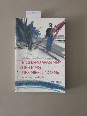 Richard Wagner - "Der Ring des Nibelungen": Ansichten des Mythos :