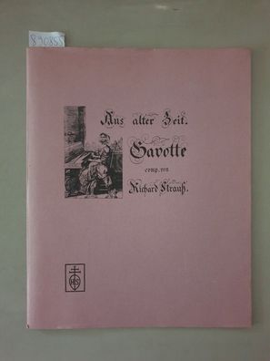 Aus alter Zeit : Gavotte : Faksimile der handschriftl. Vorlagen sowie des Erstdrucks
