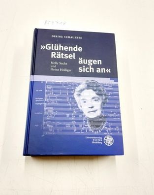 Schauerte, Gesine: Glühende Rätsel äugen sich an : Nelly Sachs und Heinz Holliger.