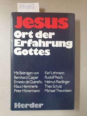 Jesus - Ort der Erfahrung Gottes. Festschrift für Bernhard Welte