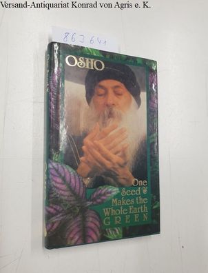 Rajneesh, Bhagwan Shree: One Seed Makes the Whole Earth Green