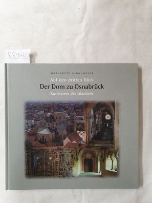 Auf den dritten Blick - der Dom zu Osnabrück : Kunstwerk des Glaubens :