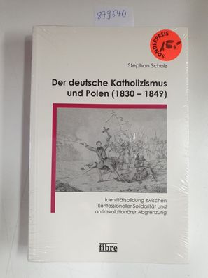 Der deutsche Katholizismus und Polen (1830 - 1849) : Identitätsbildung zwischen konfe