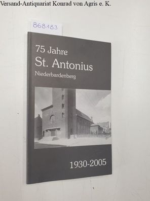 Pohle, Frank (Herausgeber): 75 Jahre St. Antonius: Niederbardenberg 1930 - 2005: