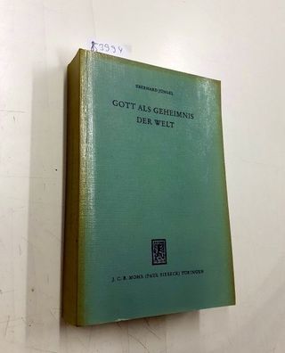 Jüngel, Eberhard: Gott als Geheimnis der Welt : zur Begründung d. Theologie d. Gekreu