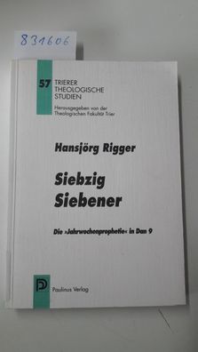 Rigger, Hansjörg: Siebzig Siebener : die "Jahrwochenprophetie" in Dan 9.