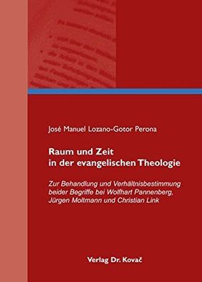 Lozano-Gotor Perona, José Manuel: Raum und Zeit in der evangelischen Theologie : zur