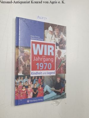 Tornau, Katja und Matthias Rickling: Wir vom Jahrgang 1970: Kindheit und Jugend.