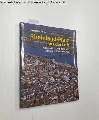 Kopp, Gunther und Ulrike Glatz: Rheinland-Pfalz aus der Luft.