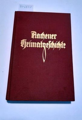 Huyskens, Albert: Aachener Heimatgeschichte [Reprint]