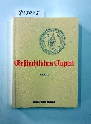 Grenz-Echo-Verlag: Geschichtliches Eupen. Band XXXIII
