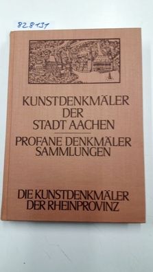 Faymonville, Karl: Die profanen Denkmäler und die Sammlungen der Stadt Aachen.
