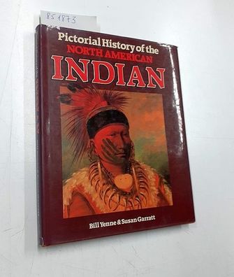 Yenne, Bill: Pictorial History of the North American Indian