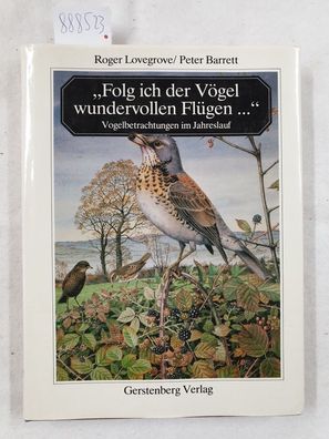 Folg ich der Vögel wundervollen Flügen... Vogelbetrachtung im Jahreslauf :