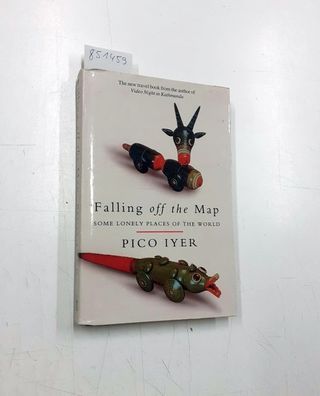 Iyer, Pico: Falling Off the Map: Some Lonely Places of the Wor