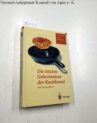 Barham, Peter: Die letzten Geheimnisse der Kochkunst: Hintergründe - Rezepte - Experi