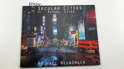 Neubürger, Michael: Secular Cities - Ritual Sites