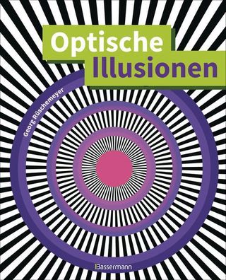 Optische Illusionen - Über 160 verblüffende Täuschungen, Tricks, trügerische Bilder,
