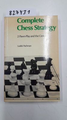 Pachman, Ludek: Complete Chess Strategy. 2: Pawn-Play and the Centre