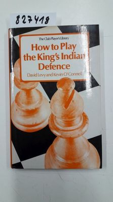 Levy, D.N.L.: How to Play King's Indian Defence