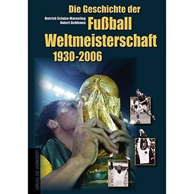 Schulze-Marmeling, Dietrich und Hubert Dahlkamp: Die Geschichte der Fußball-Weltmeist