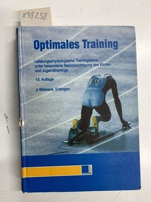 Weineck, Jürgen: Optimales Training. Leistungsphysiologische Trainingslehre unter bes