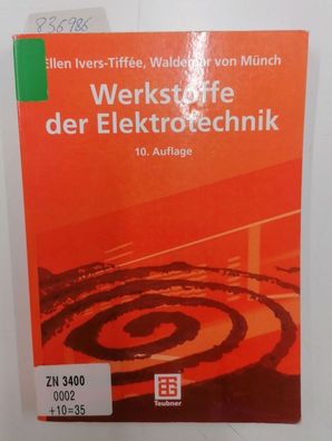 Ivers-Tiffée, Ellen und Waldemar von Münch: Werkstoffe der Elektrotechnik : mit 40 Ta