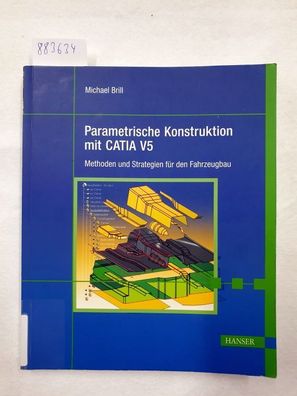 Parametrische Konstruktion mit CATIA V5. Methoden und Strategien für den Fahrzeugbau
