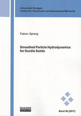 Spreng, Fabian: Smoothed particle hydrodynamics for ductile solids.