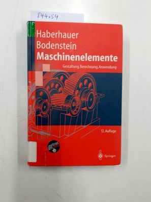 Haberhauer, Horst und Ferdinand Bodenstein: Maschinenelemente: Gestaltung, Berechnung