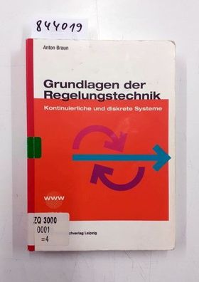 Braun, Anton: Grundlagen der Regelungstechnik : kontinuerliche und diskrete Systeme ;