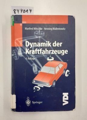 Mitschke, Manfred und Henning Wallentowitz: Dynamik der Kraftfahrzeuge