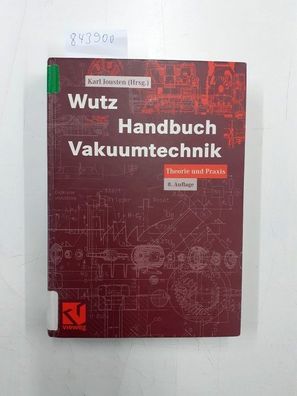 Jousten, Karl: Wutz Handbuch Vakuumtechnik: Theorie und Praxis